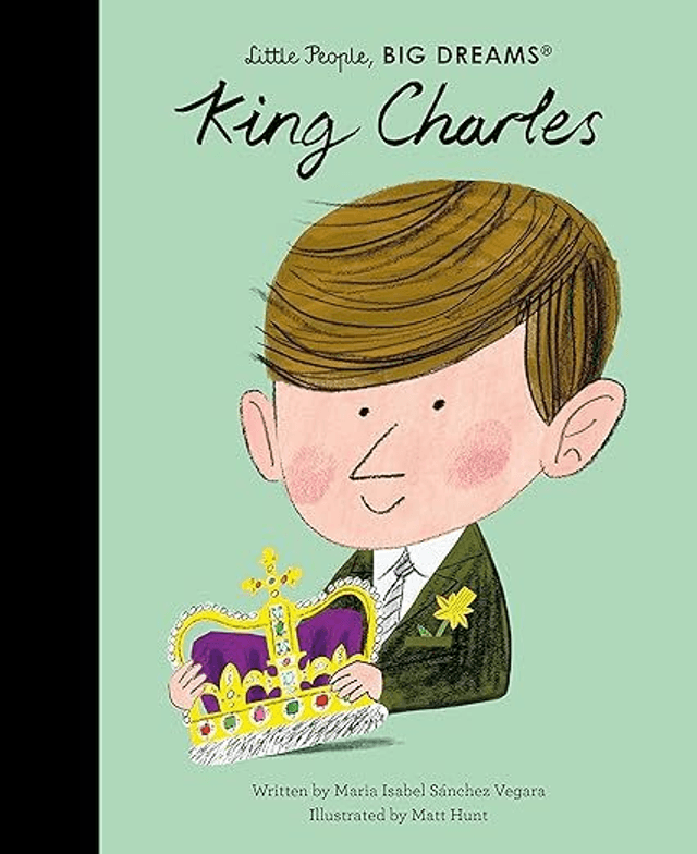 Little People, Big Dreams: King  Charles (Hardback)