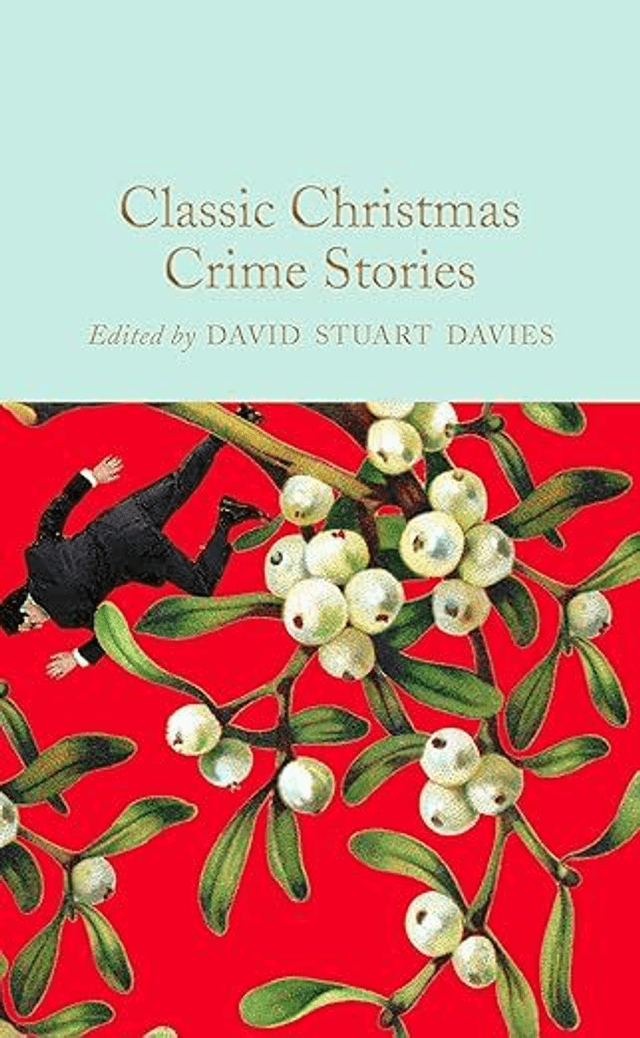 Classic Christmas Crime Stories: 366 (Macmillan Collector&#039;s Library) (Hardback)