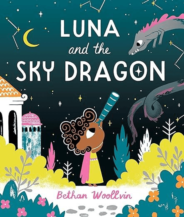 Luna and the Sky Dragon: A Stargazing Adventure Story (Hardback)